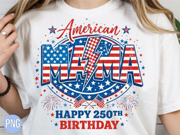 Designing with the American Mama 250th Birthday T-shirt PNG: A Practical Guide for Creators